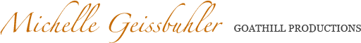 Michelle Geissbuhler Goathill Productions